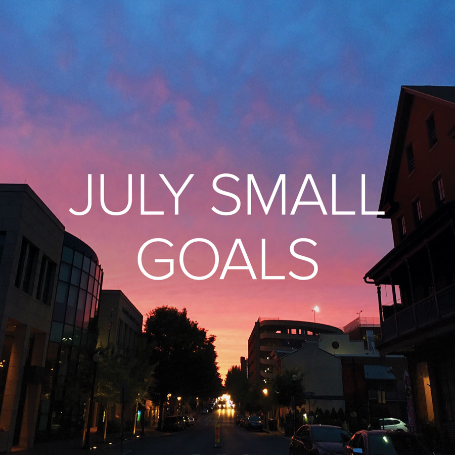 July Small Goals